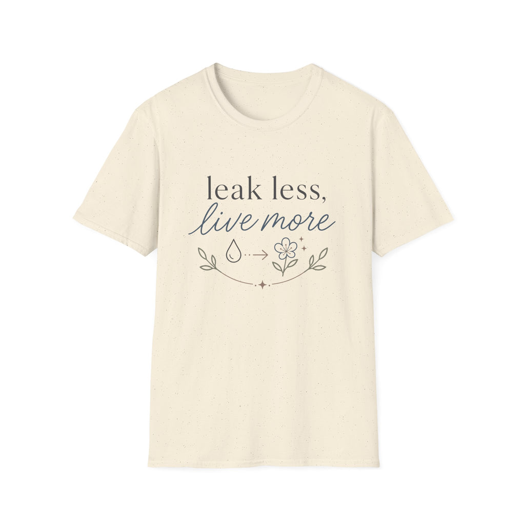 Leak Less Live More T-Shirt