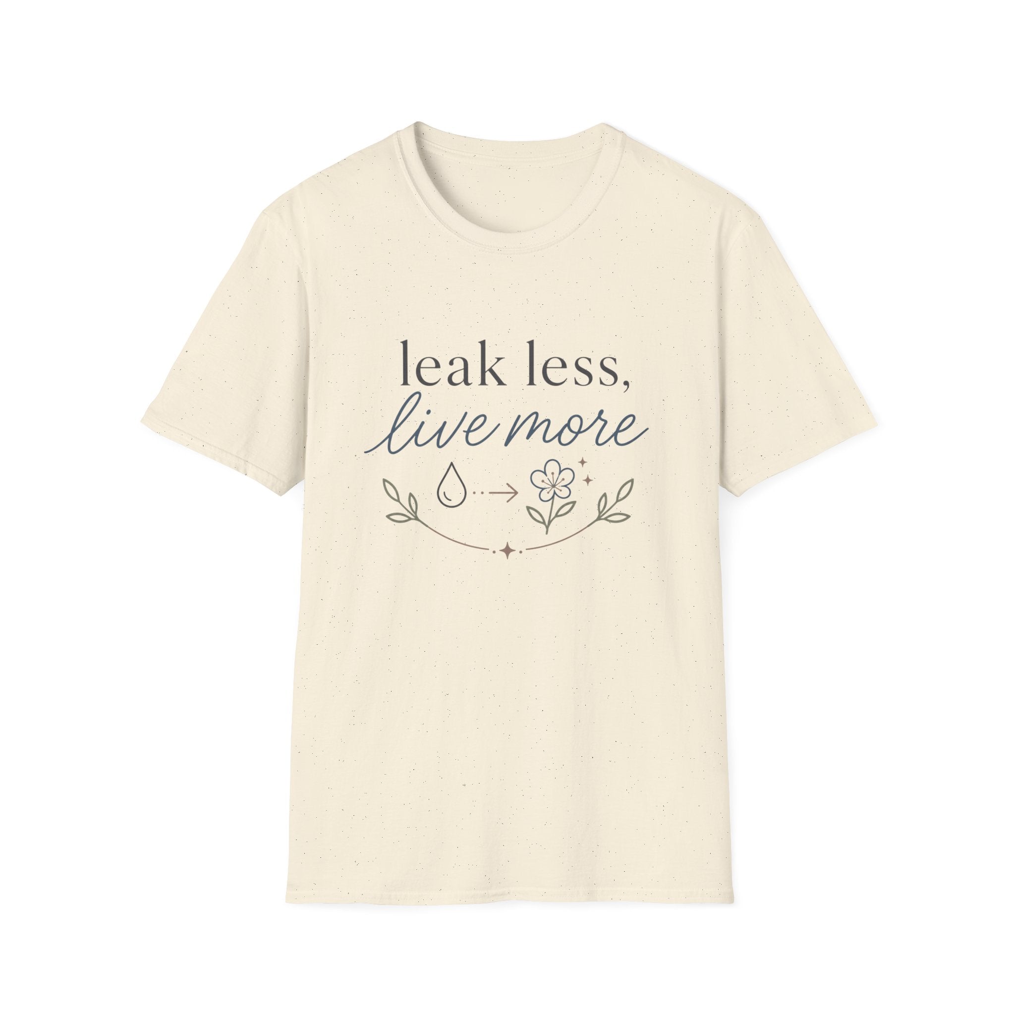 Leak Less Live More T-Shirt