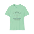 Here for Diaphragmatic Breathing T-Shirt