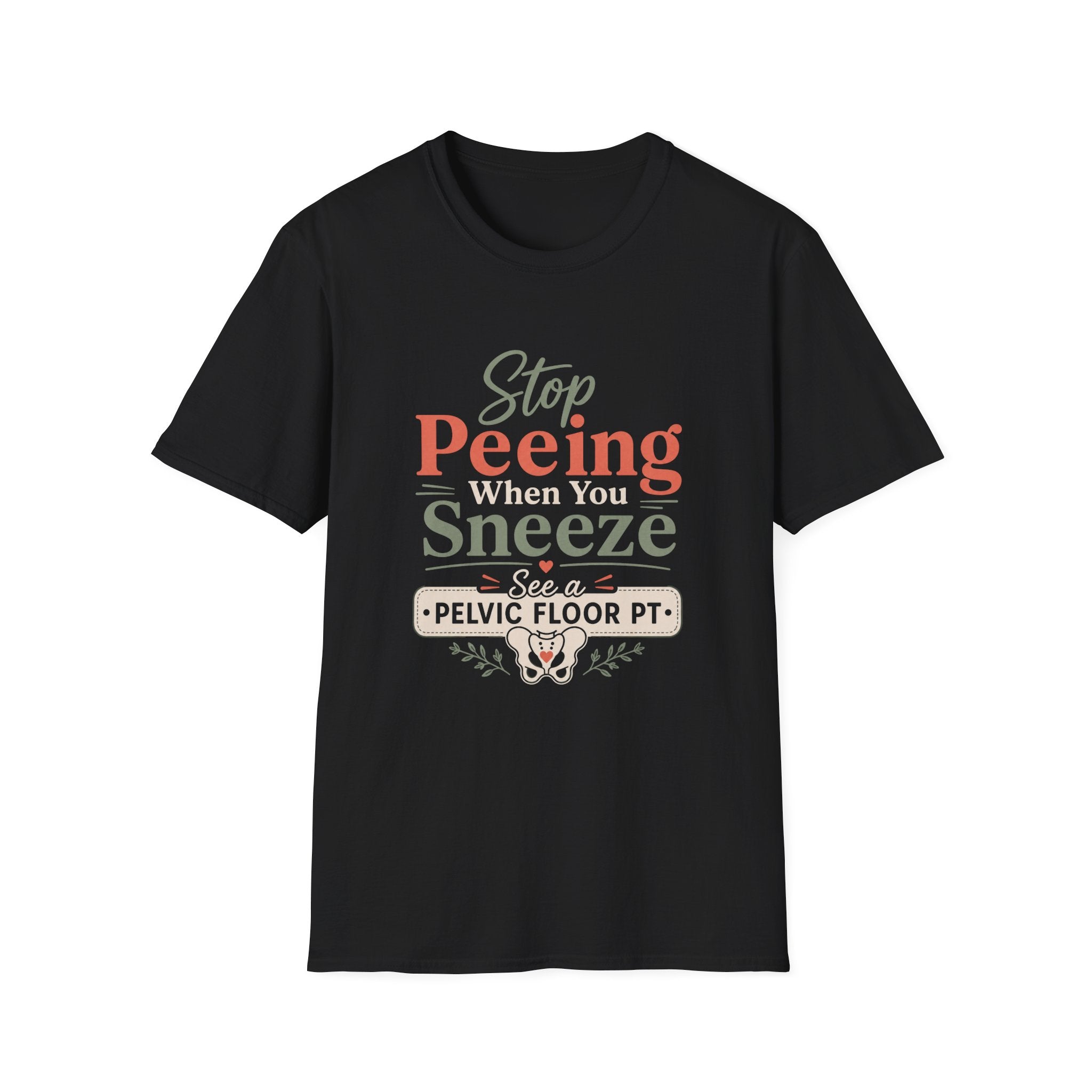 Stop Peeing When You Sneeze T-Shirt