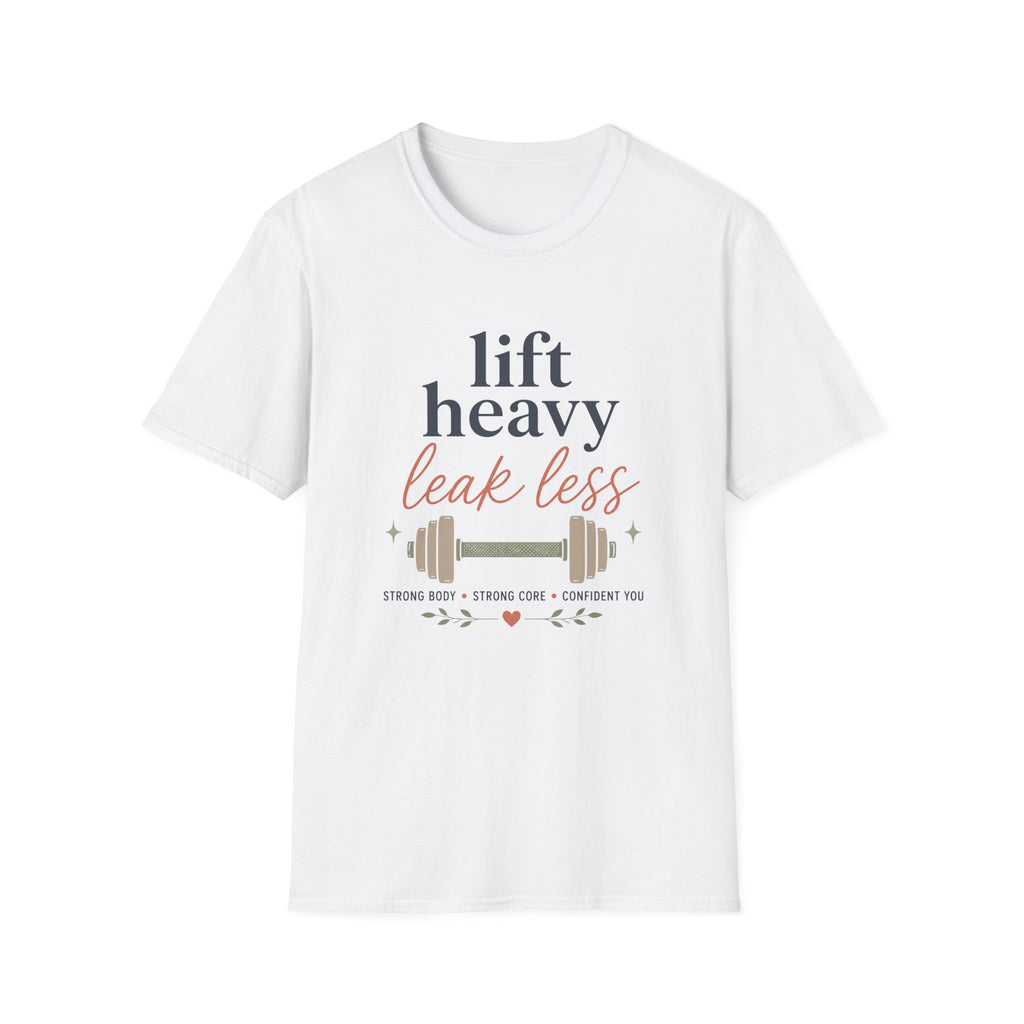 Lift Heavy Leak Less T-Shirt