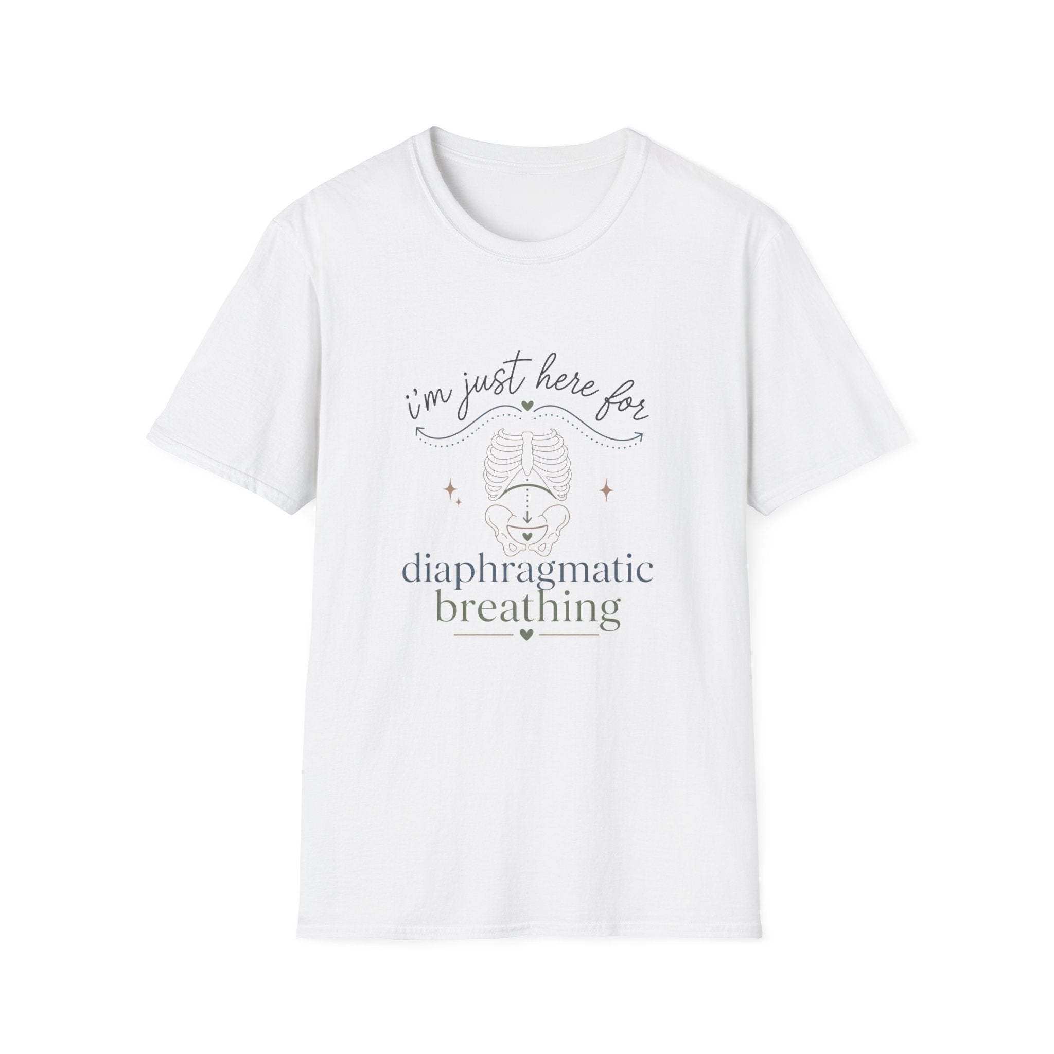 Here for Diaphragmatic Breathing T-Shirt