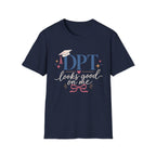DPT Looks Good on Me T-Shirt
