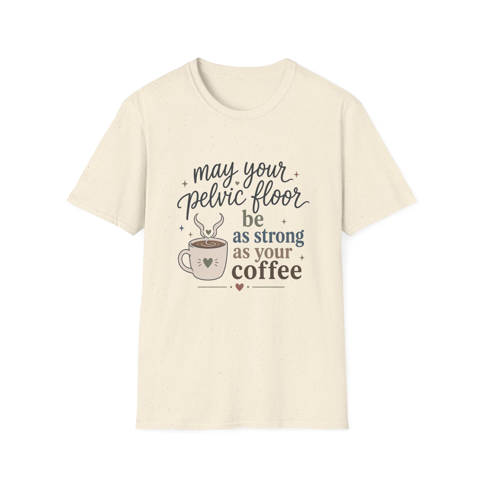 Pelvic Floor Strong As Coffee T-Shirt