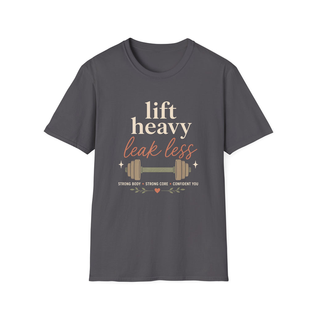 Lift Heavy Leak Less T-Shirt