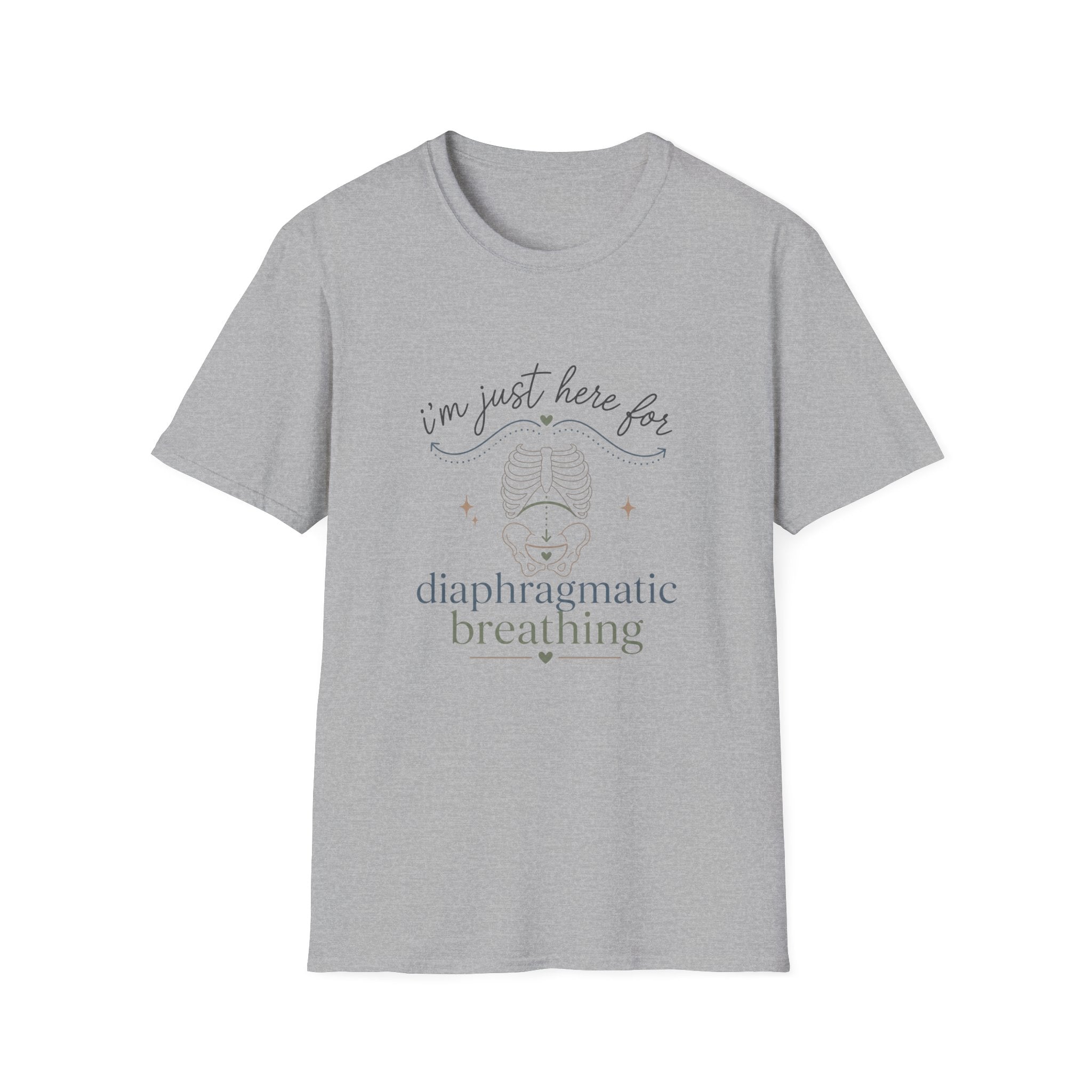 Here for Diaphragmatic Breathing T-Shirt