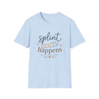 Splint Happens T-Shirt