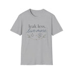 Leak Less Live More T-Shirt