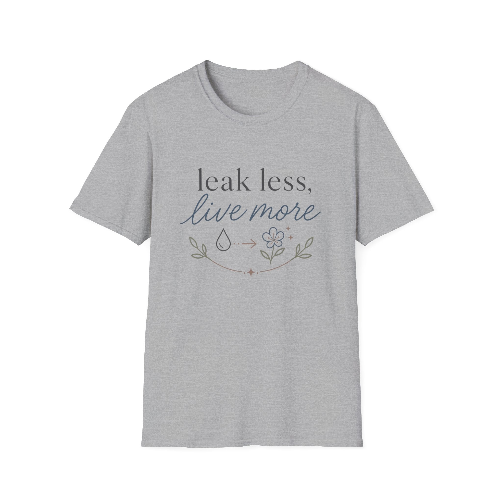 Leak Less Live More T-Shirt