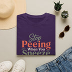 Stop Peeing When You Sneeze T-Shirt