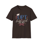DPT Looks Good on Me T-Shirt