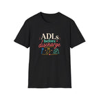 ADLs Before Discharge T-Shirt