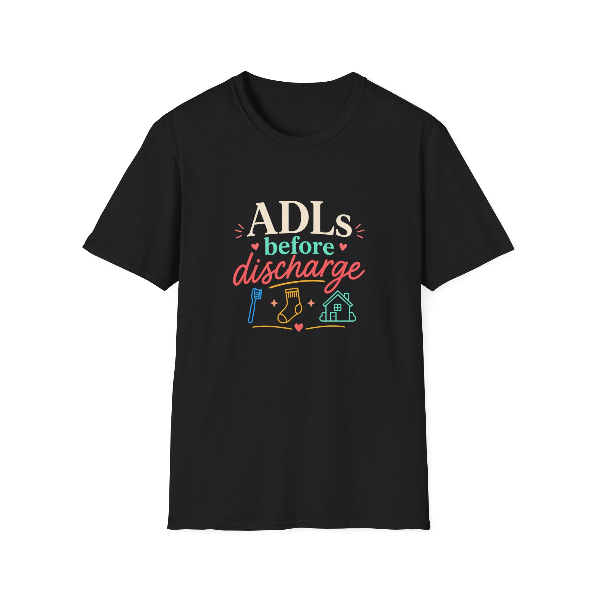 ADLs Before Discharge T-Shirt