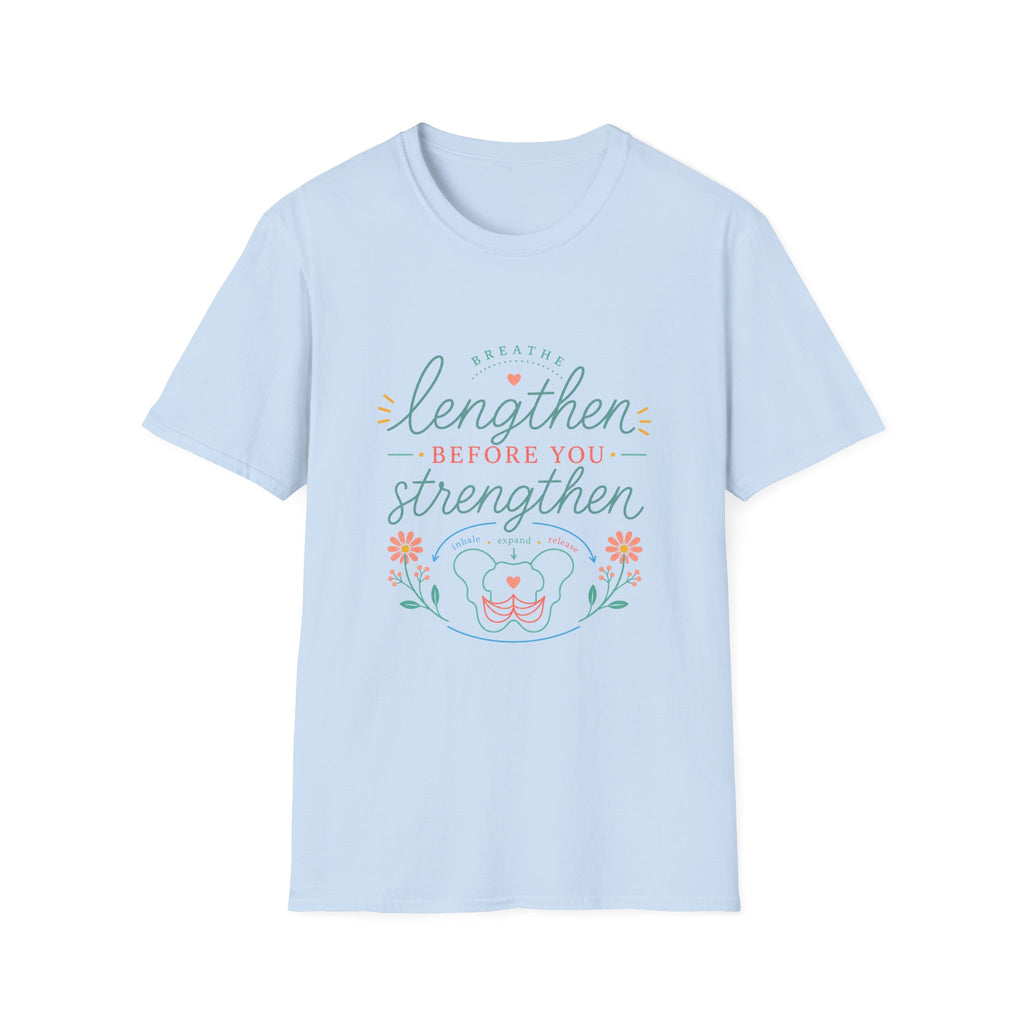 Lengthen Before You Strengthen T-Shirt