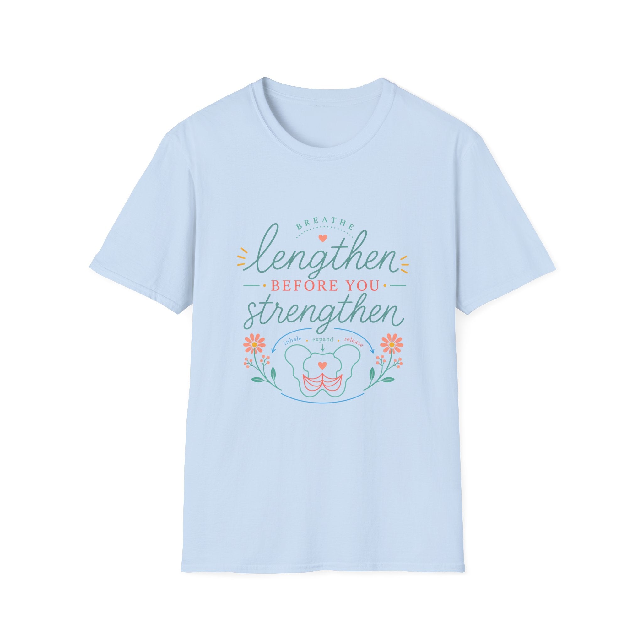 Lengthen Before You Strengthen T-Shirt