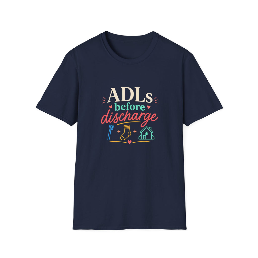 ADLs Before Discharge T-Shirt