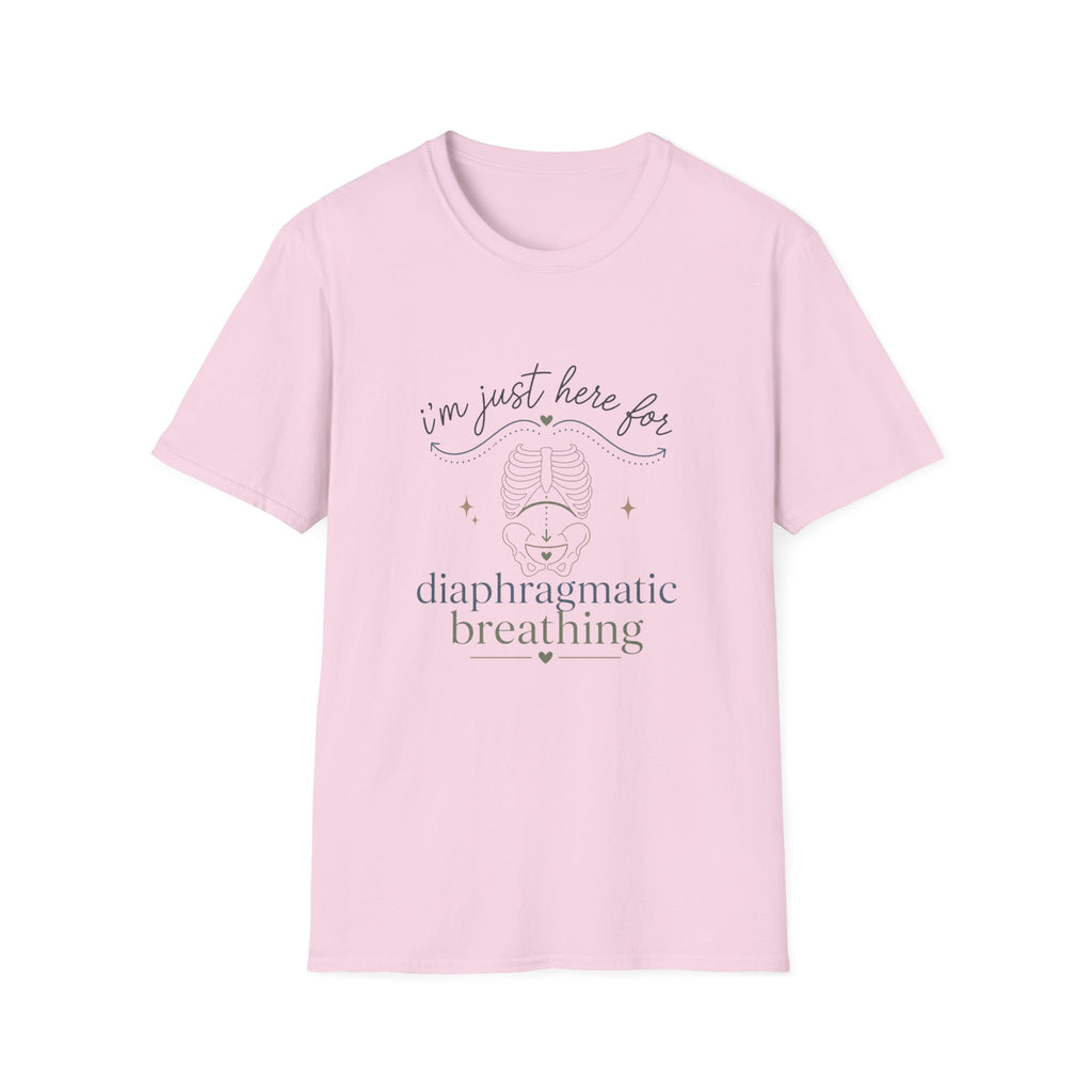Here for Diaphragmatic Breathing T-Shirt