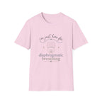Here for Diaphragmatic Breathing T-Shirt