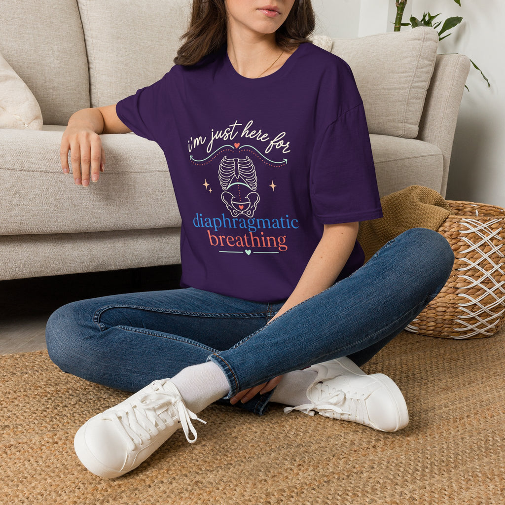 Here for Diaphragmatic Breathing T-Shirt