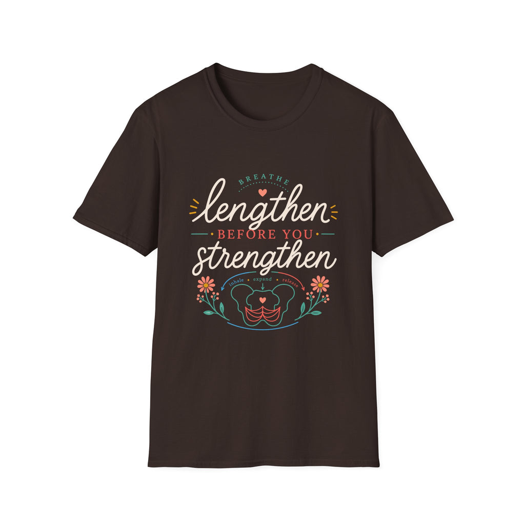 Lengthen Before You Strengthen T-Shirt