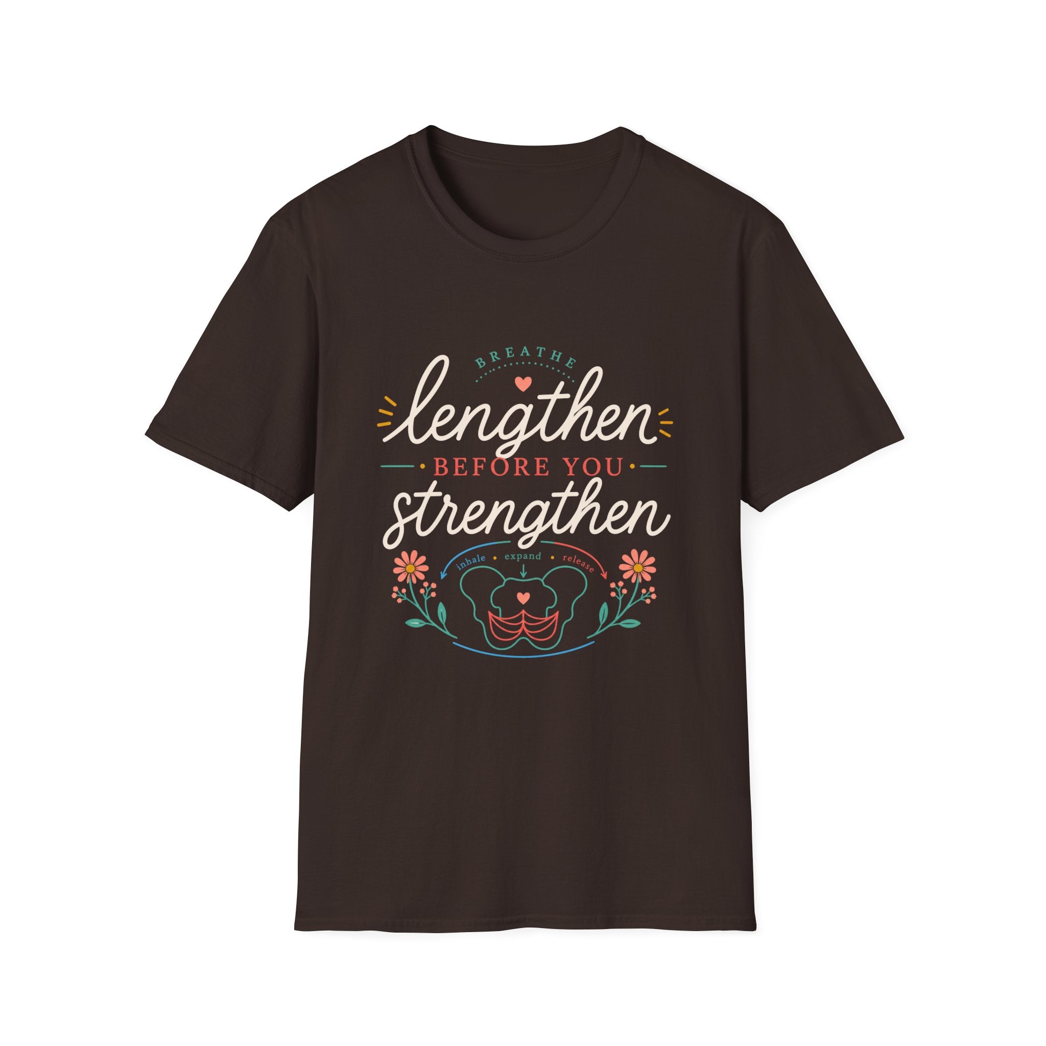 Lengthen Before You Strengthen T-Shirt
