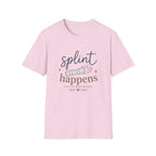 Splint Happens T-Shirt