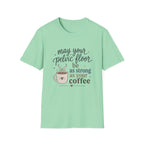 Pelvic Floor Strong As Coffee T-Shirt