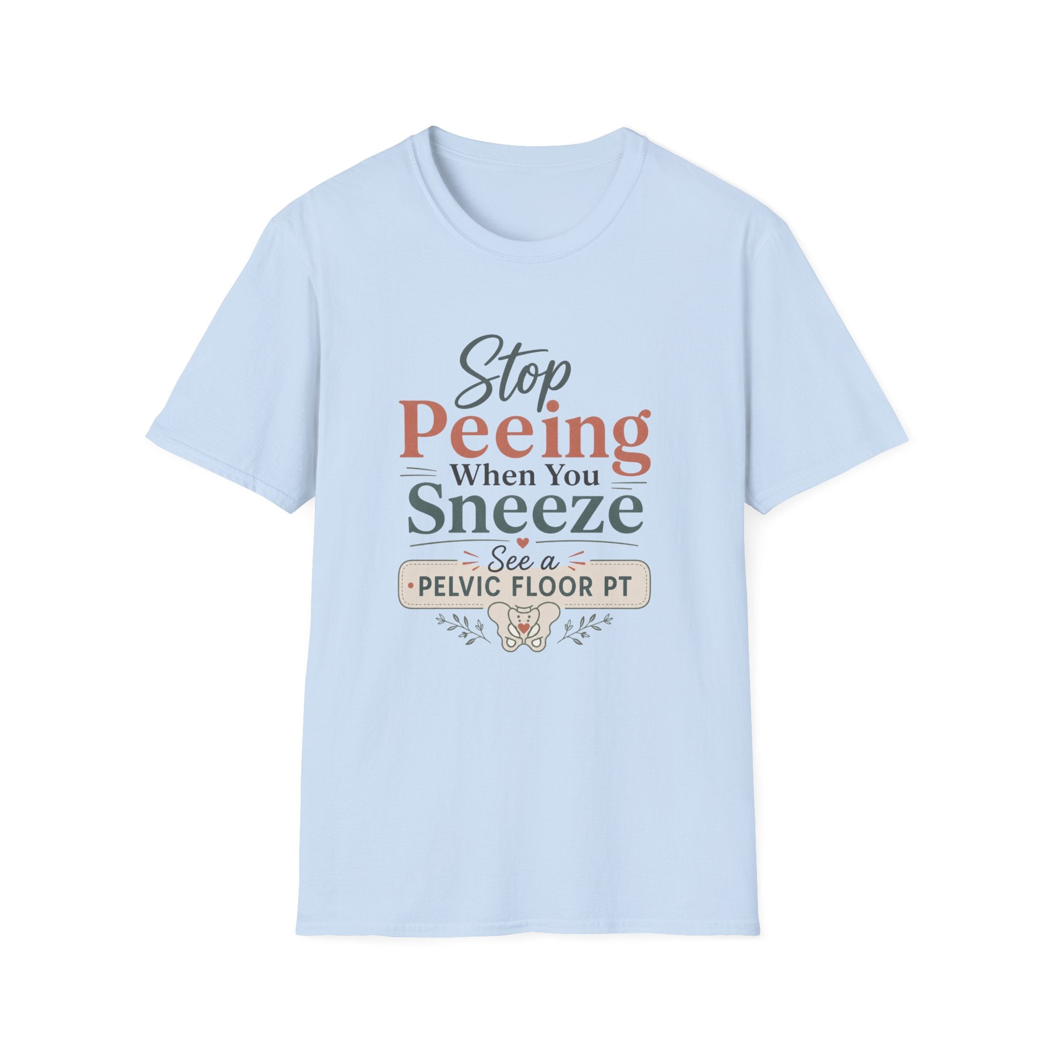 Stop Peeing When You Sneeze T-Shirt