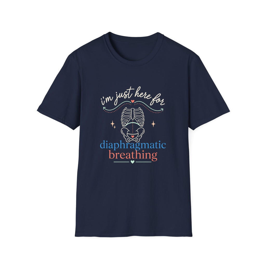 Here for Diaphragmatic Breathing T-Shirt
