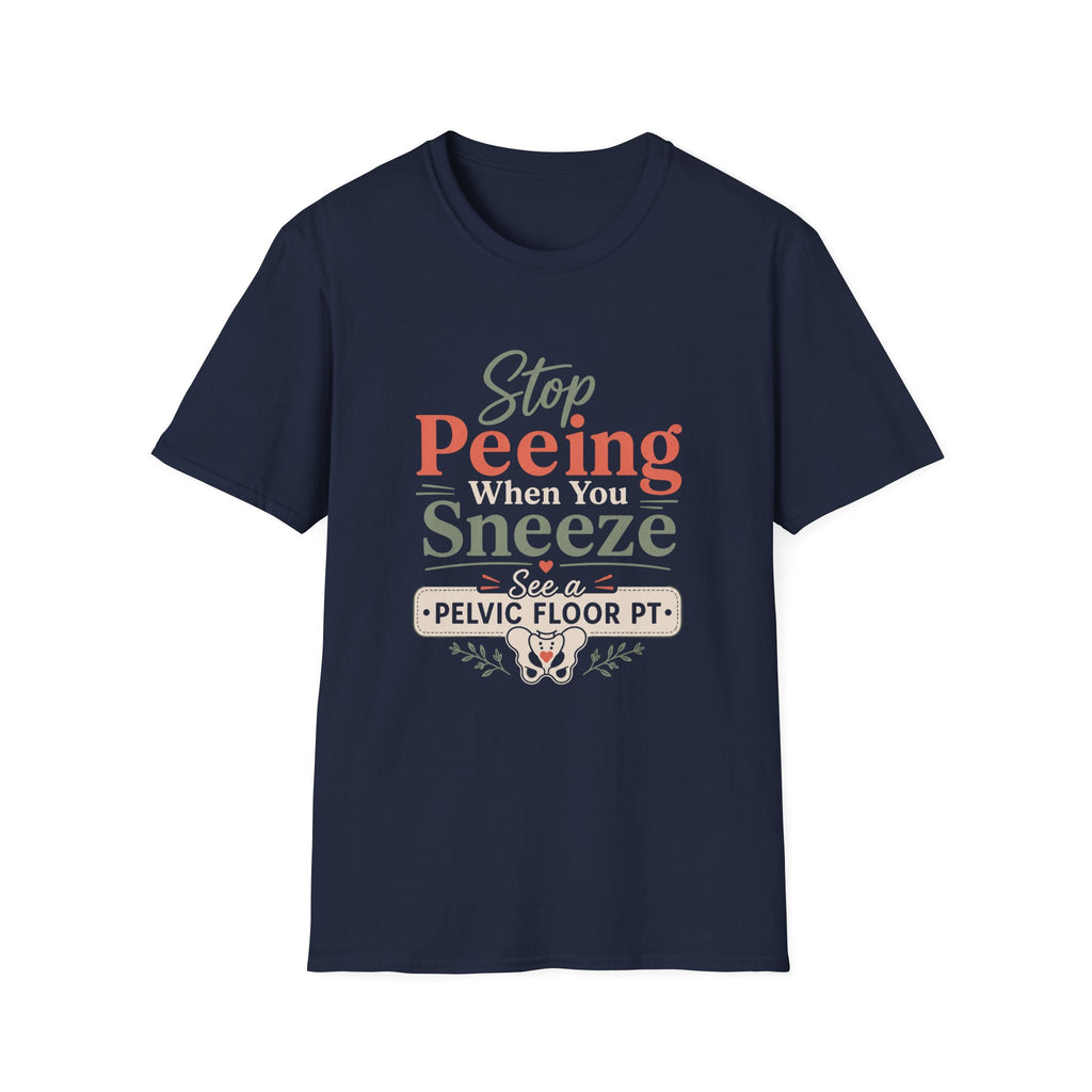 Stop Peeing When You Sneeze T-Shirt