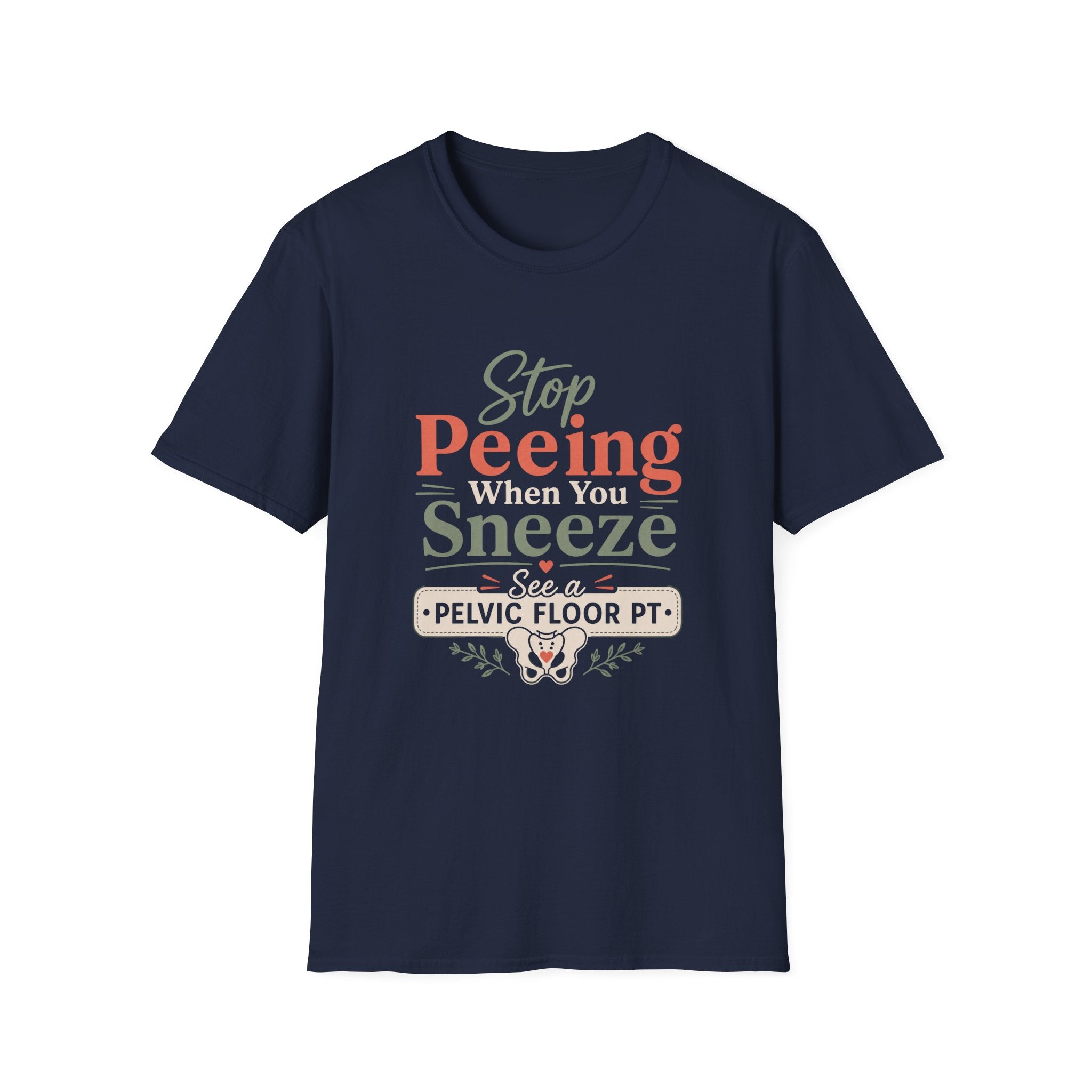 Stop Peeing When You Sneeze T-Shirt