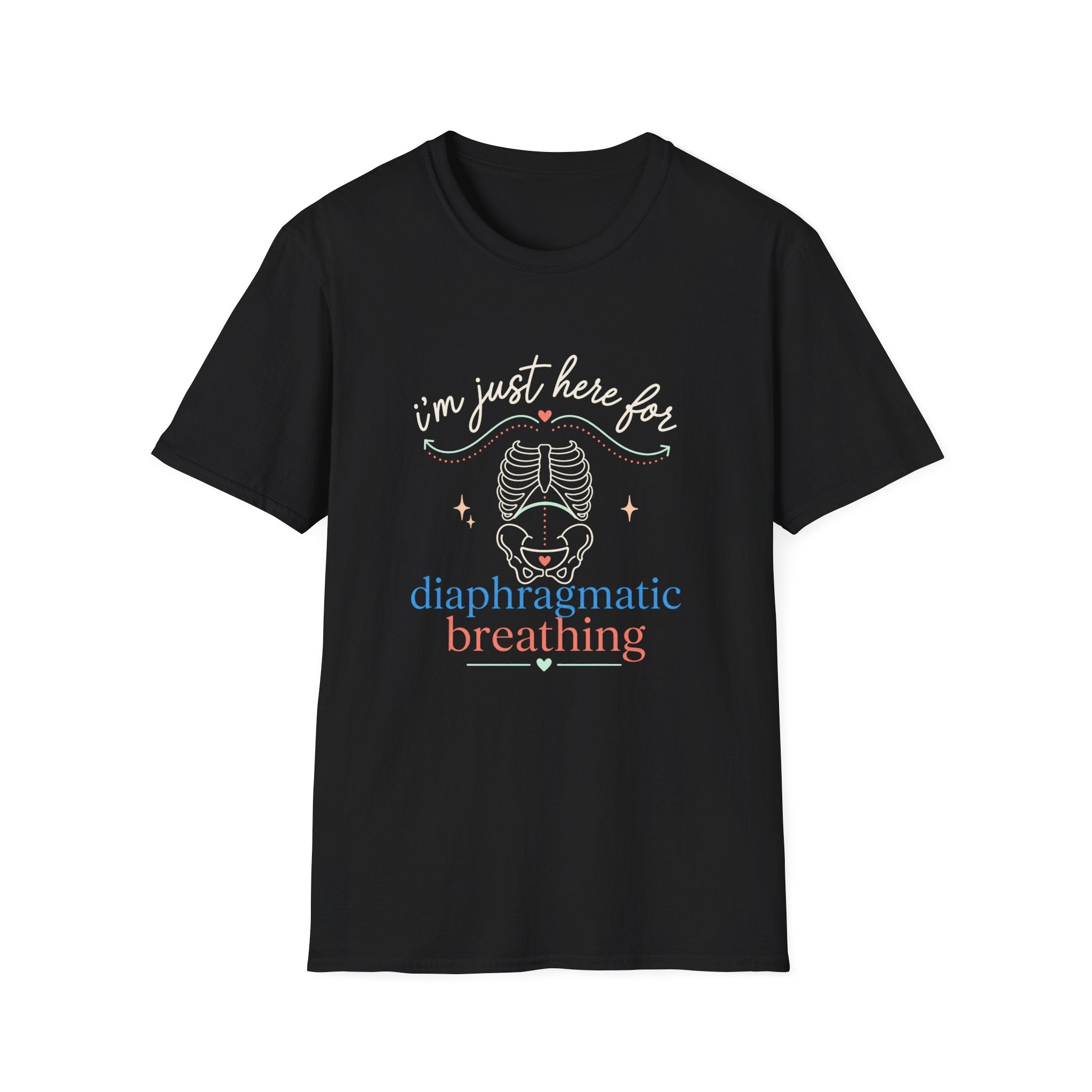 Here for Diaphragmatic Breathing T-Shirt