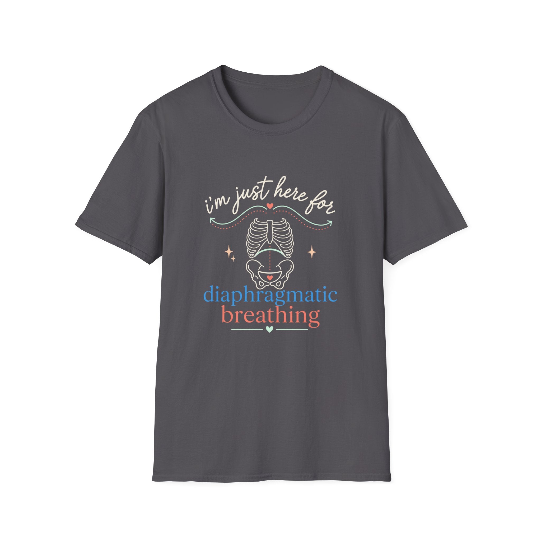 Here for Diaphragmatic Breathing T-Shirt