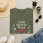 Your Pelvic Floor Matters T-Shirt