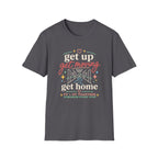 Get Up Get Moving Get Home T-Shirt