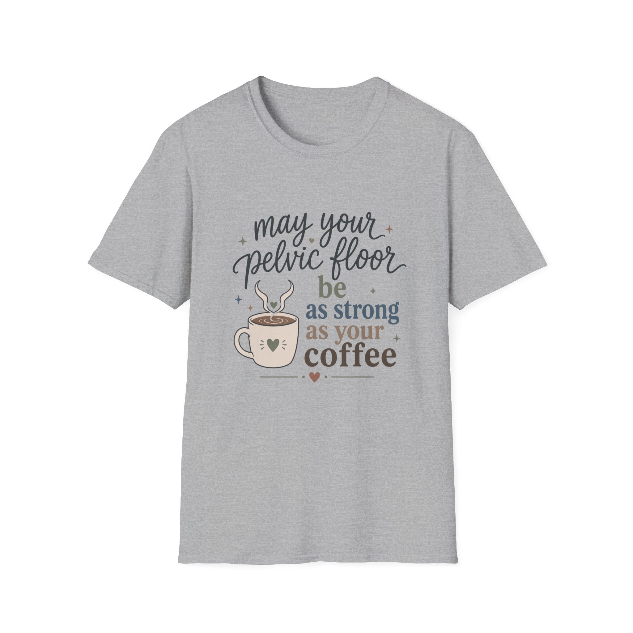 Pelvic Floor Strong As Coffee T-Shirt