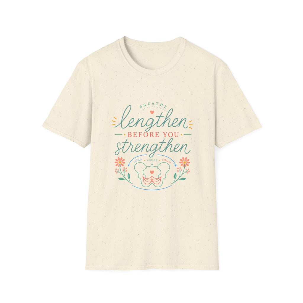 Lengthen Before You Strengthen T-Shirt