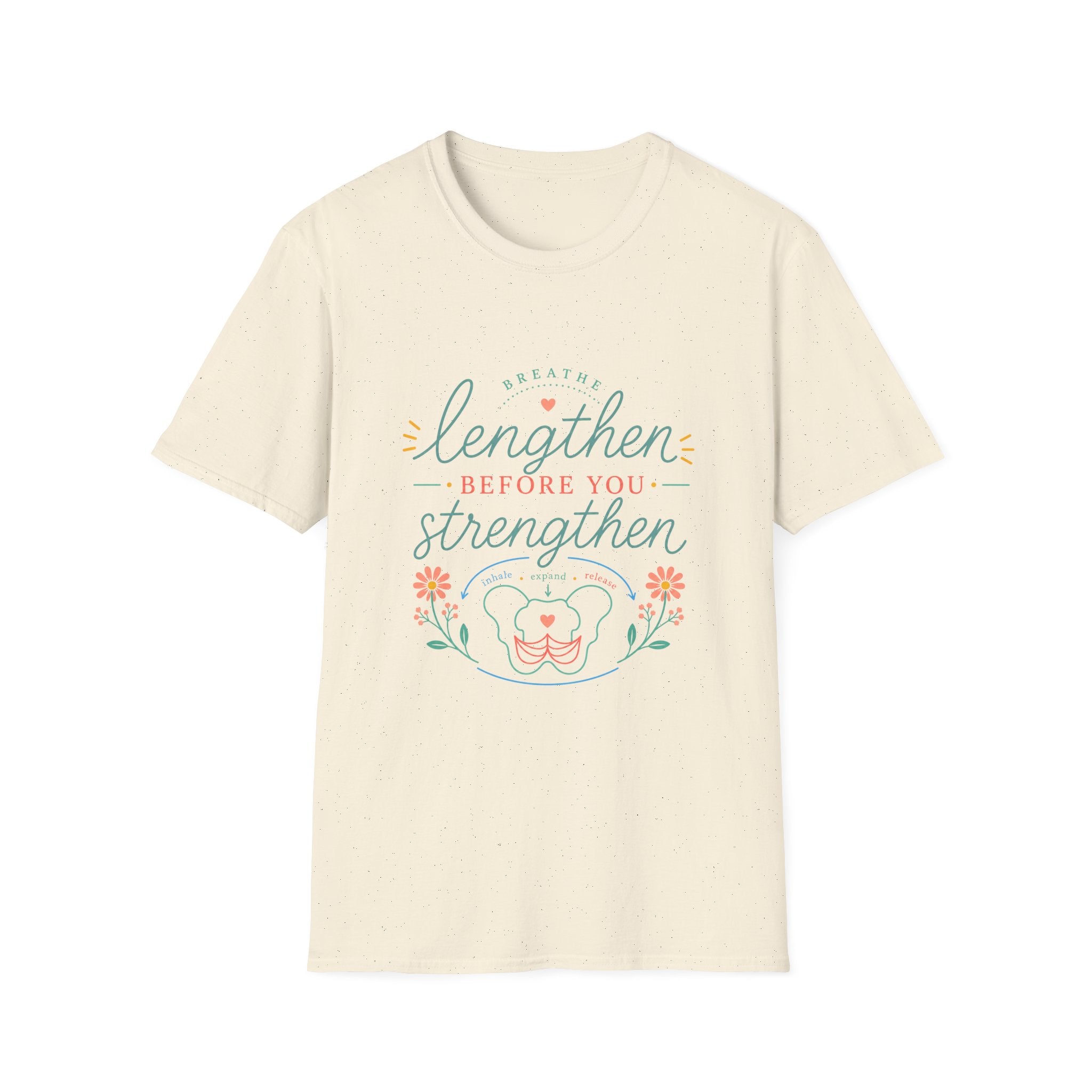 Lengthen Before You Strengthen T-Shirt