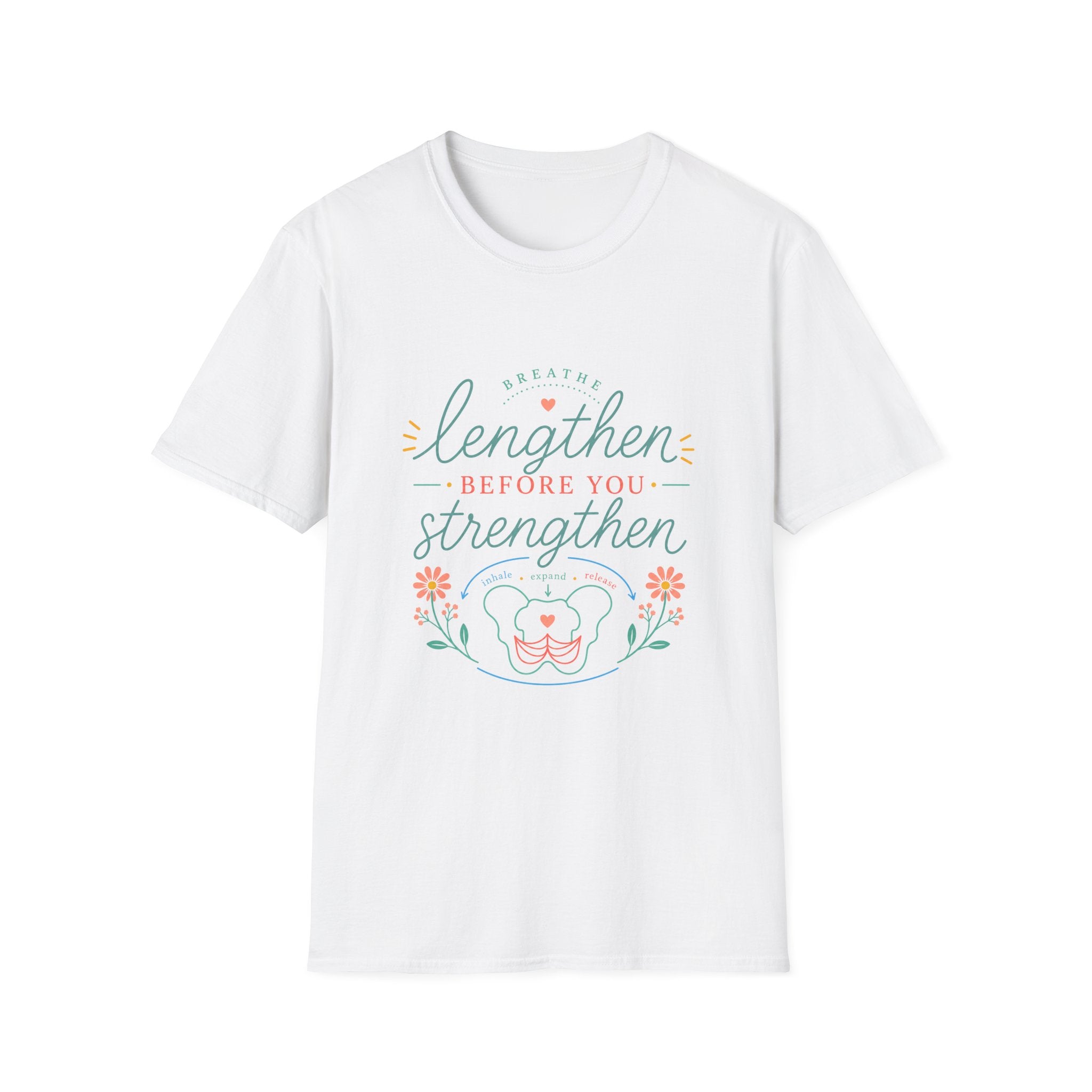 Lengthen Before You Strengthen T-Shirt