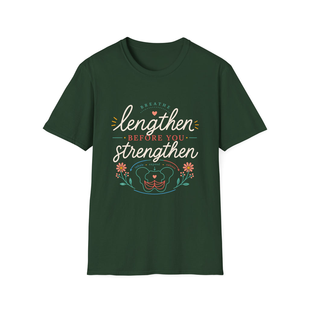 Lengthen Before You Strengthen T-Shirt