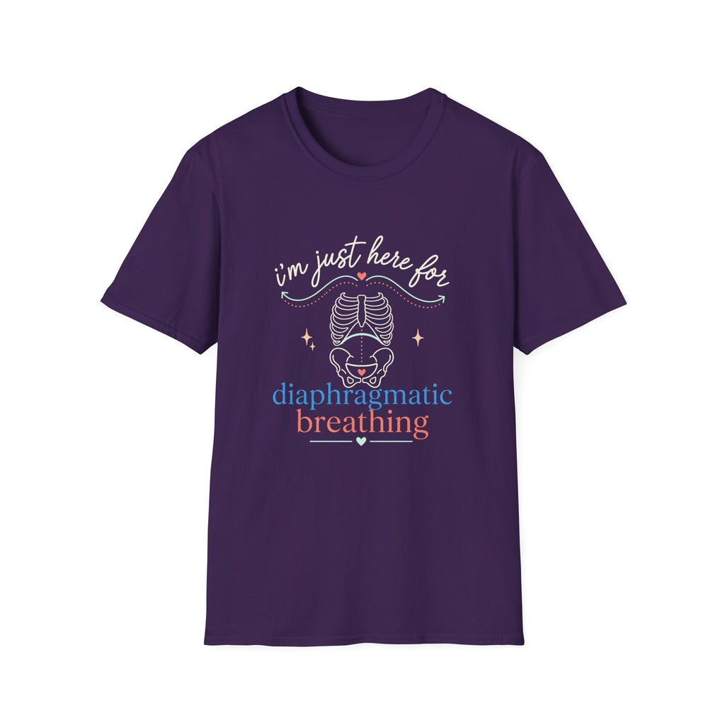 Here for Diaphragmatic Breathing T-Shirt