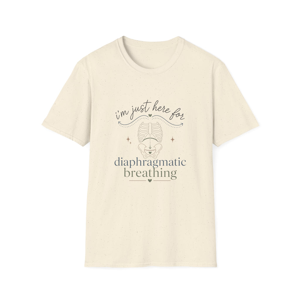 Here for Diaphragmatic Breathing T-Shirt