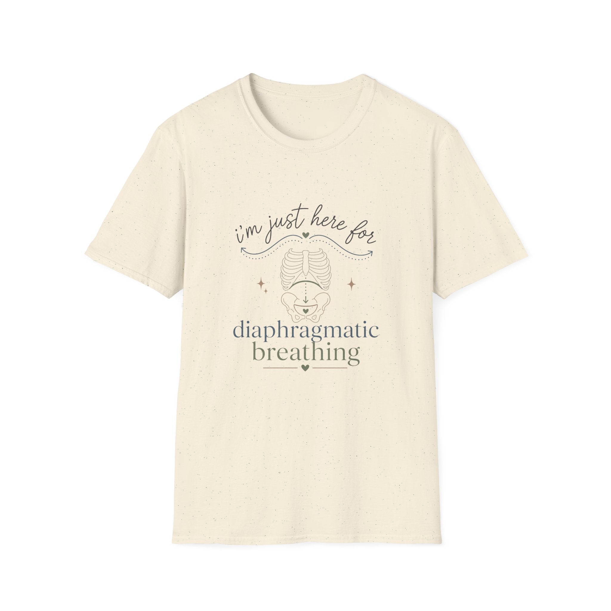 Here for Diaphragmatic Breathing T-Shirt