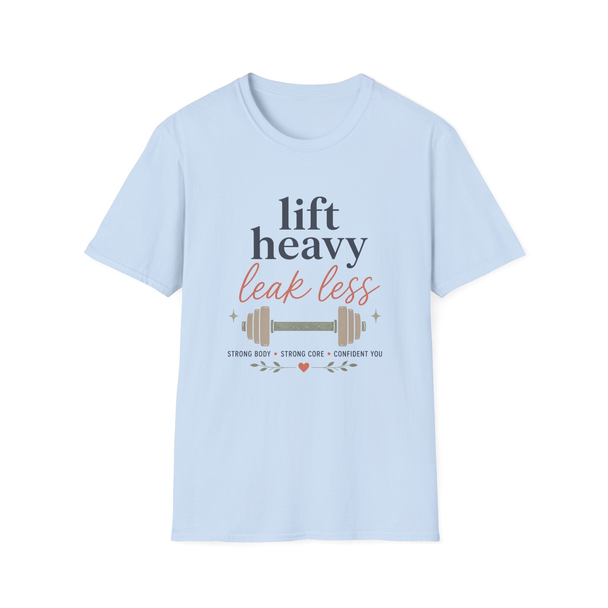 Lift Heavy Leak Less T-Shirt