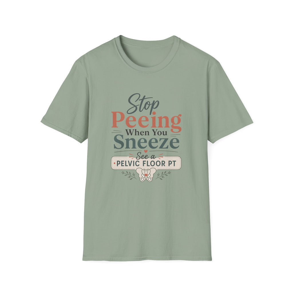 Stop Peeing When You Sneeze T-Shirt