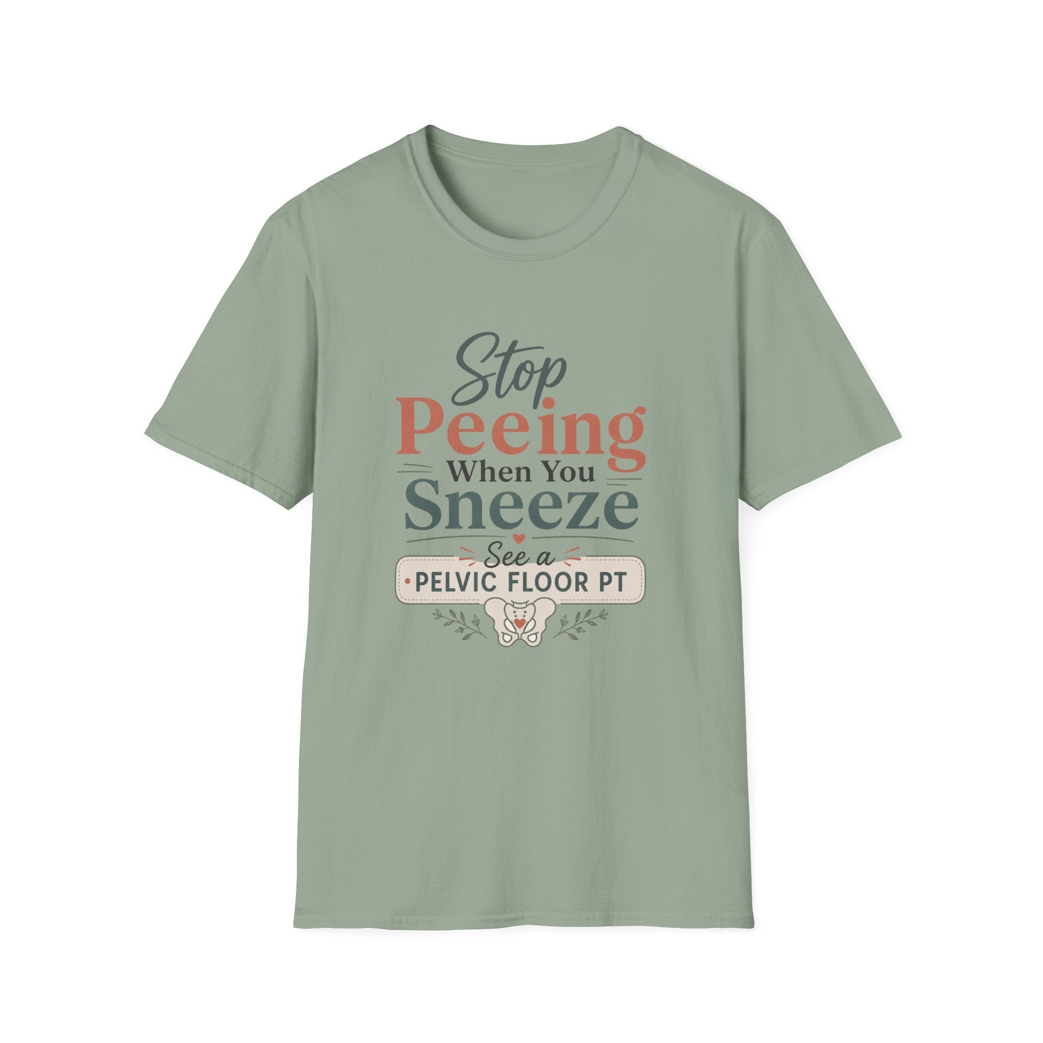 Stop Peeing When You Sneeze T-Shirt