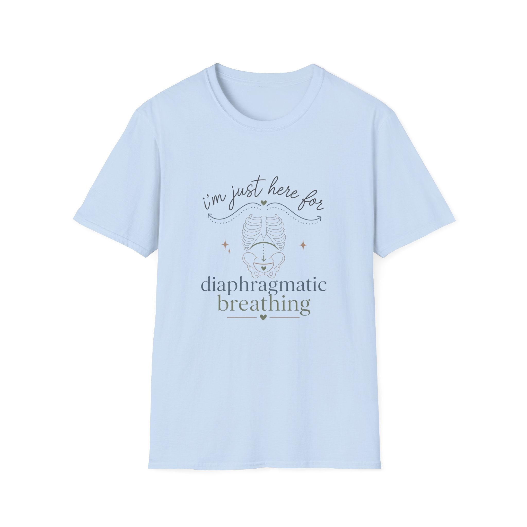 Here for Diaphragmatic Breathing T-Shirt