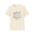 Splint Happens T-Shirt