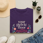 Your Pelvic Floor Matters T-Shirt
