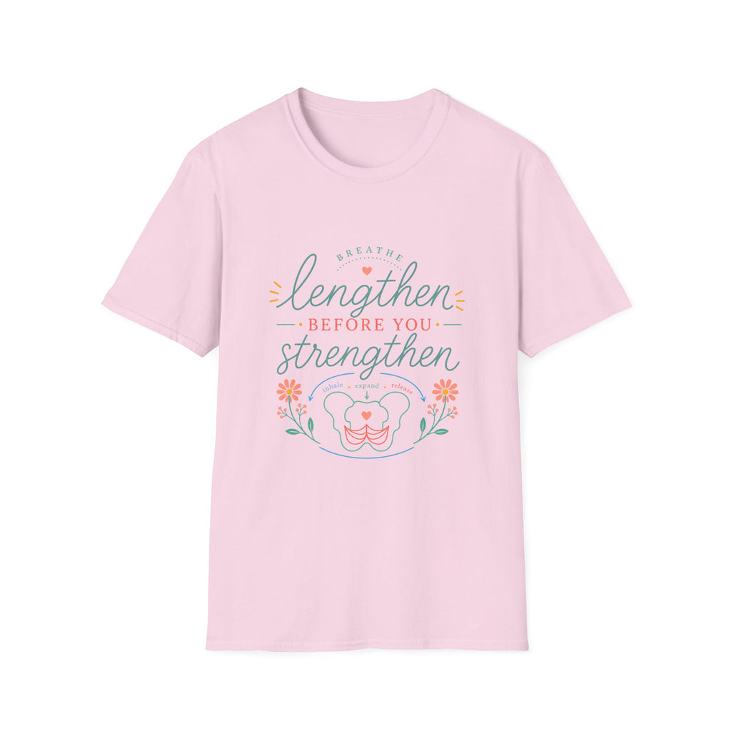Lengthen Before You Strengthen T-Shirt